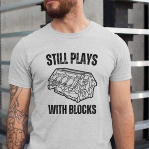 Still plays with blocks funny mechanics shirt