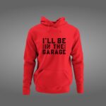 I'll Be In The Garage Hoodie, Mechanics Hoodie, Mechanics Sweatshirt, Gift For Men, Shop Gear - Image 3