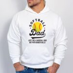 Funny Softball Dad Hoodie, Softball Dad Crewneck Sweatshirt, Softball Dad T-Shirt, Funny Softball Dad Shirt - Image 3