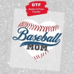 Baseball Mom Transfer, Ready To Press DTF Transfer, Heat Press Transfer, No Weeding Easy To Apply, T-Shirt Transfers