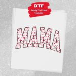 Mama Valentines Hearts Transfer, Ready To Press DTF Transfer, Heat Press Transfer, No Weeding Easy To Apply, T-Shirt Transfers