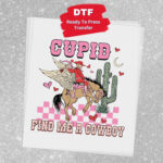 Find Me A Cowboy Transfer, Ready To Press DTF Transfer, Western Valentines Day, Heat Press Transfer,Easy To Apply, T-Shirt Transfers