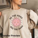 Be The Good See The Good Transfer, Ready For Press DTF Transfer,  Inspirational Boho Retro,  Heat Press Transfer - Image 4