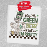 Buy Me Green Beer And Tell Me I'm Pretty Transfer, St Patty's Day, Ready To Press DTF Transfer, Heat Press Transfer, No Weeding Easy Apply