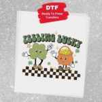 Feeling Lucky Transfer, St Patty's Day, Ready To Press DTF Transfer, Heat Press Transfer, No Weeding Easy Apply