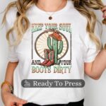 Keep Your Soul Clean And Your Boots Dirty Transfer, Retro Western, Ready To Press DTF Transfer, Heat Press Transfer, Easy To Apply - Image 5