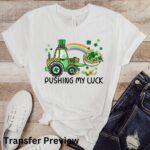 Pushing My Luck Transfer, St Patty's Day, Ready To Press DTF Transfer, Heat Press Transfer, No Weeding Easy Apply - Image 4