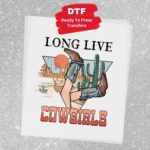Long Live Cowgirls Transfer, Retro Western, Ready To Press DTF Transfer, Heat Press Transfer, No Weeding T-Shirt Transfers - Image 3