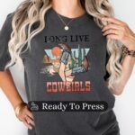 Long Live Cowgirls Transfer, Retro Western, Ready To Press DTF Transfer, Heat Press Transfer, No Weeding T-Shirt Transfers - Image 5