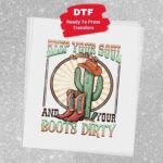 Keep Your Soul Clean And Your Boots Dirty Transfer, Retro Western, Ready To Press DTF Transfer, Heat Press Transfer, Easy To Apply - Image 4
